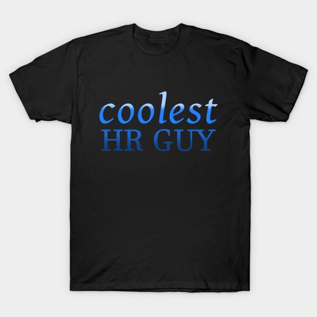 Coolest HR Guy T-Shirt by coloringiship